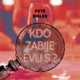 CD Kdo zabije Evu S.? - audiokniha - Petr Eidler - Audioknihy - detektivky a napětí CD Kdo zabije Evu S.? - audiokniha