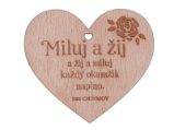 Dřevěné srdíčko "Miluj a žij a žij a miluj každý okamžik naplno"