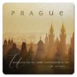 Podtácek - Prague Wherever you go. Carry Happiness With You - Sri Chinmoy - Tipy na dárky Podtácek - Prague Wherever you go. Carry Happiness With You