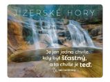 Magnet na lednici Jizerské hory "Je jen jedna chvíle, kdy být šťastný, a ta chvíle je teď" Magnet na lednici Jizerské hory "Je jen jedna chvíle, kdy být šťastný, a ta chvíle je teď"