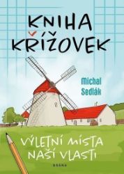 Kniha křížovek – Výletní místa naší vlasti - Michal Sedlák - Křížovky Kniha křížovek – Výletní místa naší vlasti
