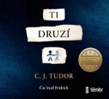 CD Ti druzí - audiokniha - C. J. Tudor - Audioknihy - detektivky a napětí CD Ti druzí - audioknihovna