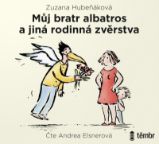 CD Můj bratr albatros a jiná rodinná zvěrstva - audiokniha - Zuzana Hubeňáková - Audioknihy - česká literatura CD Můj bratr albatros a jiná rodinná zvěrstva - audioknihovna