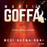 CD Mezi dvěma ohni - audiokniha - Martin Goffa - Audioknihy - detektivky a napětí CD Mezi dvěma ohni - audiokniha
