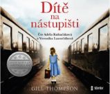 CD Dítě na nástupišti - audiokniha - Gill Thompson - Audioknihy - světová literatura CD Dítě na nástupišti - audioknihovna