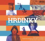 CD HRDINKY. Příběhy významných českých žen - audiokniha - Renáta Fučíková,Kateřina Tučková,kolektiv autorů - Audioknihy - pro děti CD HRDINKY. Příběhy významných českých žen - audioknihovna