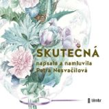 CD Skutečná - audiokniha - Petra Nesvačilová - Audioknihy - česká literatura CD Skutečná - audioknihovna