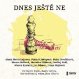 CD Dnes ještě ne - audiokniha - Bianca Bellová,Alena Mornštajnová,Ondřej Neff,Irena Hejdová,Petra Dvořáková,Marek Epstein,Petra Soukupová,kolektiv autorů,Jan Němec - Audioknihy - česká literatura CD Dnes ještě ne - audioknihovna