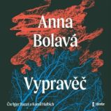 CD Vypravěč - audiokniha - Anna Bolavá - Audioknihy - česká literatura CD Vypravěč - audioknihovna