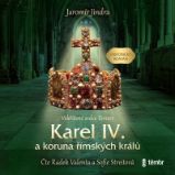CD Karel IV. a koruna římských králů - Vzkříšené srdce Evropy - audiokniha - Jaromír Jindra - Audioknihy - česká literatura CD Karel IV. a koruna římských králů - Vzkříšené srdce Evropy - audioknihovna