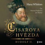 CD Císařova hvězda - Rudolf II. - audiokniha - Hana Whitton - Audioknihy - česká literatura Císařova hvězda - Rudolf II. - audioknihovna