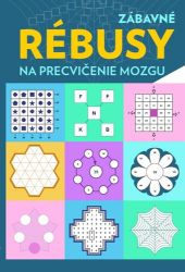 Zábavné rébusy na precvičenie mozgu - neznámý - Slovenská literatura Zábavné rébusy na precvičenie mozgu