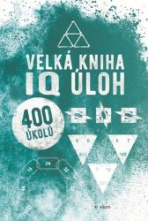 Velká kniha IQ úloh - Trénink mozku a paměti, sebezdokonalování Velká kniha IQ úloh