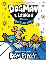 Dogman s láskou: omalovánky - Dav Pilkey - Dětský komiks Dogman Dogman s láskou: omalovánky