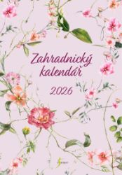 Zahradnický kalendář 2026 – průvodce na celý rok - Životní prostředí a ekologie Zahradnický kalendář 2026 – průvodce na celý rok