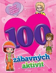 100 zábavných aktivit - dívky - Kreativní knihy pro děti 100 zábavných aktivit - dívky