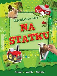 Na statku - Moje velká kniha aktivit - Kreativní knihy pro děti Na statku - Moje velká kniha aktivit