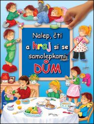 Dům - Nalep, čti a hraj si se samolepkami Dům - Nalep, čti a hraj si se samolepkami