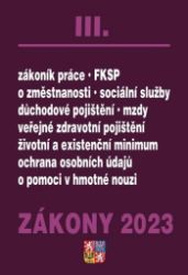 Zákony III 2023 Zákoník práce, Pojištění, Sociální služby - Právo Zákony III/2023 - Zákoník práce, Pojištění, Sociální služby
