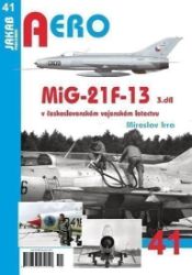 AERO 41 MiG-21F-13 v československém vojenském letectvu 3. díl AERO 41 MiG-21F-13 v československém vojenském letectvu 3. díl