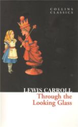 Through The Looking Glass - Lewis Carroll - Klasická literatura v angličtině Through The Looking Glass