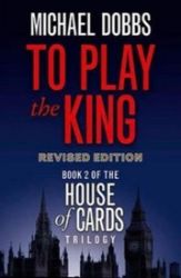 To Play the King - Michael Dobbs - Detektivky v angličtině To Play the King
