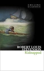 Kidnapped - Robert Louis Stevenson - Collins Classics Kidnapped
