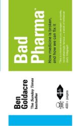 Bad Pharma - How Medicine is Broken, and How We Can Fix It Bad Pharma - How Medicine is Broken, and How We Can Fix It