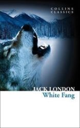 White Fang (Collins Classics) - Jack London - Collins Classics White Fang (Collins Classics)