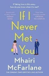 If I Never Met You - Mhairi McFarlane - Romány pro ženy v angličtině If I Never Met You