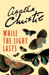 While the Light Lasts - Agatha Christie - Knihy Agathy Christie v angličtině While the Light Lasts