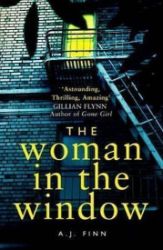 The Woman in the Window : The Top Ten Sunday Times Bestselling Debut Crime Thriller Everyo The Woman in the Window : The Top Ten Sunday Times Bestselling Debut Crime Thriller Everyo