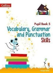 Vocabulary, Grammar and Punctuation Skills Pupil Book 5 (Treasure House) Vocabulary, Grammar and Punctuation Skills Pupil Book 5 (Treasure House)