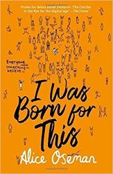 I Was Born for This - Alice Oseman - Young Adult současná literatura v angličtině I Was Born for This