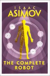 The Complete Robot - Isaac Asimov - Sci-fi v angličtině The Complete Robot