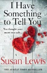 I Have Something to Tell You - Susan Lewis - Detektivky v angličtině I Have Something to Tell You