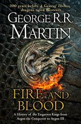 Fire And Blood: A History Of The Targaryen Kings From Aegon The Conqueror To Aegon III As Fire And Blood: A History Of The Targaryen Kings From Aegon The Conqueror To Aegon III As