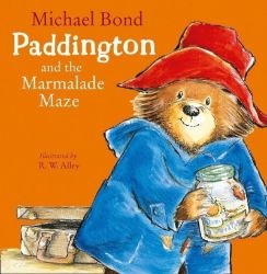 Paddington and the Marmalade Maze Paddington and the Marmalade Maze