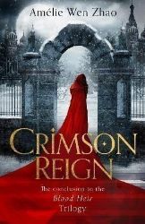 Crimson Reign - Amélie Wen Zhao - Young Adult fantasy v angličtině Crimson Reign