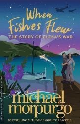 When Fishes Flew : The Story of Elena's War