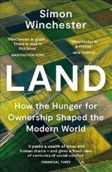 Land : How the Hunger for Ownership Shaped the Modern World Land : How the Hunger for Ownership Shaped the Modern World