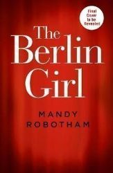 The Berlin Girl - Mandy Robotham - Historické romány v angličtině The Berlin Girl