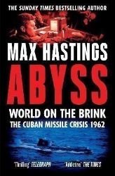 Abyss: World on the Brink, The Cuban Missile Crisis 1962 - Max Hastings - Knihy o historii v angličtině Abyss: World on the Brink, The Cuban Missile Crisis 1962