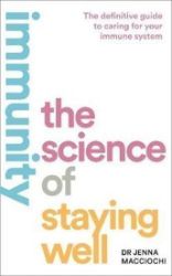 Immunity : The Science of Staying Well - Knihy o vědě v angličtině Immunity : The Science of Staying Well