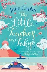 The Little Teashop in Tokyo - Julie Caplin - Romány pro ženy v angličtině The Little Teashop in Tokyo