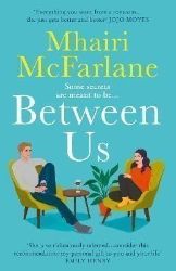 Between Us - Mhairi McFarlane - Romány pro ženy v angličtině Between Us