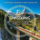 The Eco-Conscious Travel Guide : 30 European Rail Adventures to Inspire Your Next Trip - Knihy o cestování v angličtině The Eco-Conscious Travel Guide : 30 European Rail Adventures to Inspire Your Next Trip