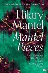 Mantel Pieces - Hilary Mantel - Biografie a autobiografie v angličtině Mantel Pieces