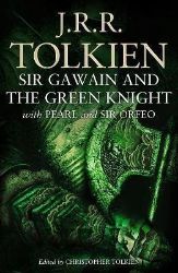 Sir Gawain and the Green Knight : With Pearl and Sir Orfeo - John Ronald Reuel Tolkien - Fantasy v angličtině Sir Gawain and the Green Knight : With Pearl and Sir Orfeo
