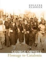 Homage to Catalonia - George Orwell - Collins Classics Homage to Catalonia